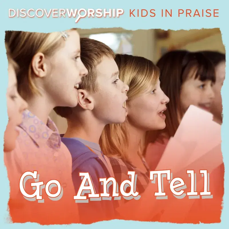 Kids in Praise: Go and Tell