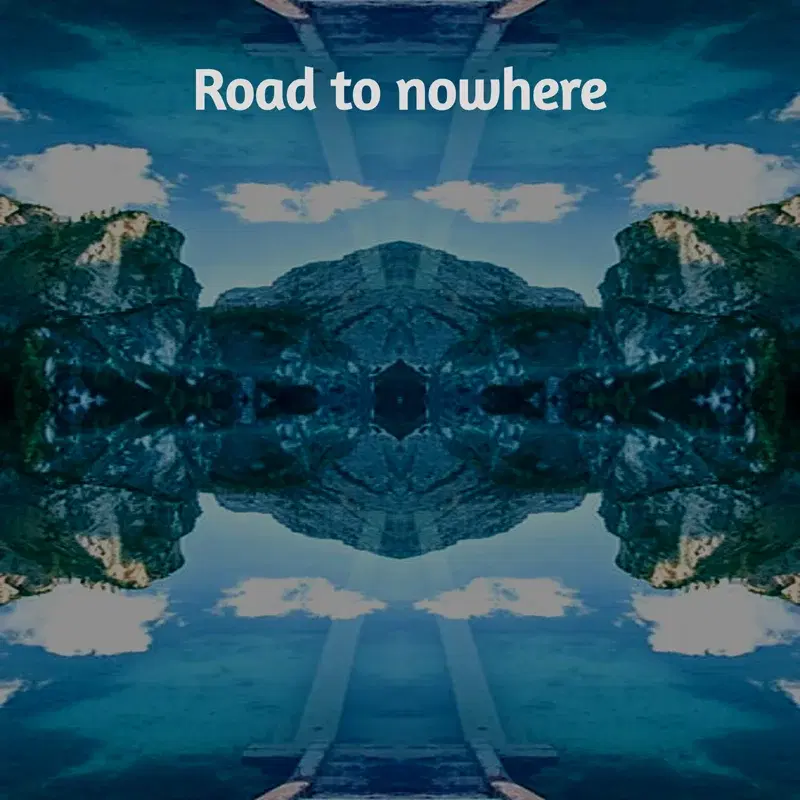ROAD TO NOWHERE