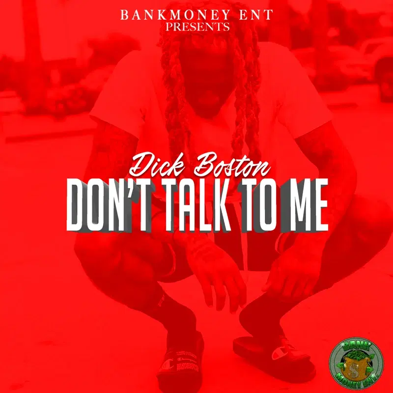 Bankmoney Ent Presents Dick Boston: Don't Talk to Me