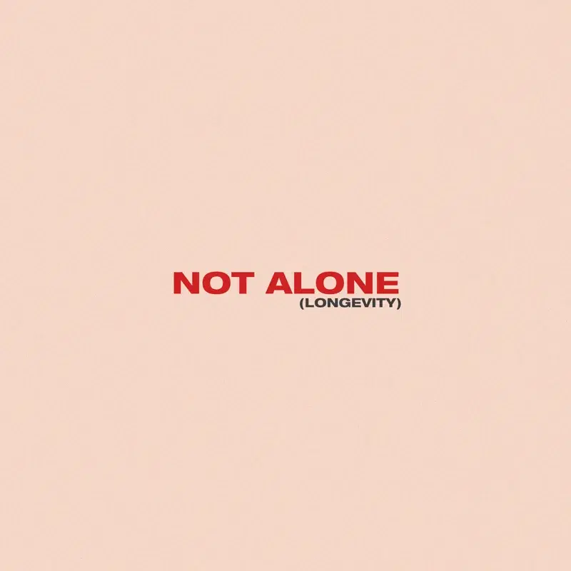 Not Alone (Longevity)