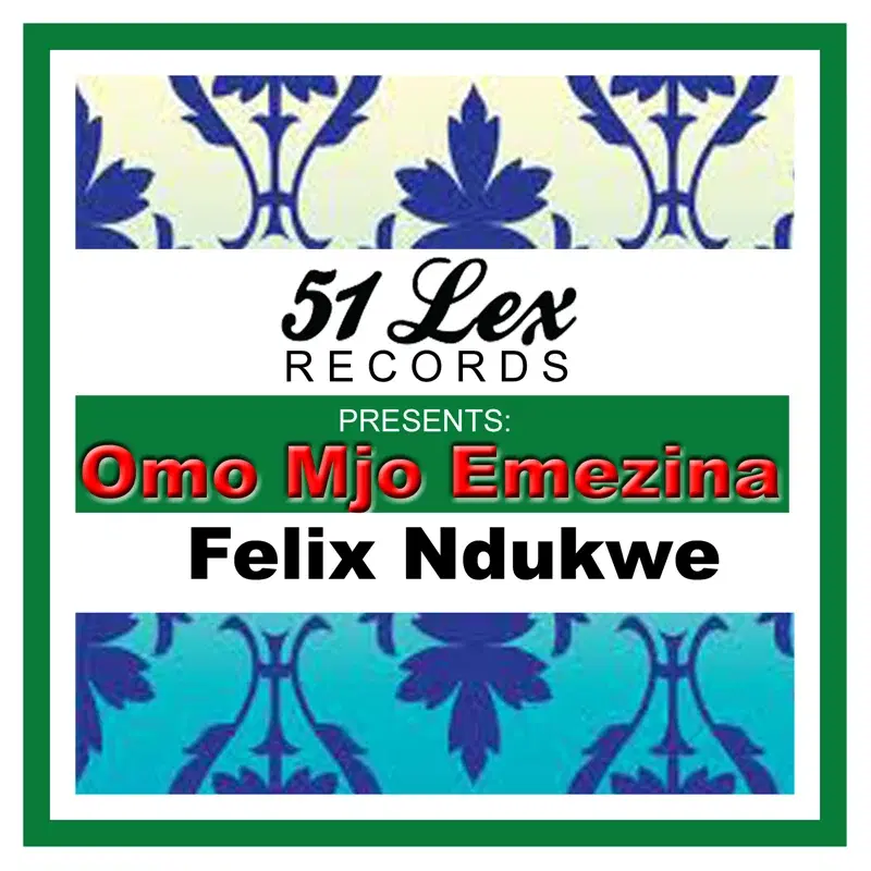51 Lex Presents Omo Mjo Emezina