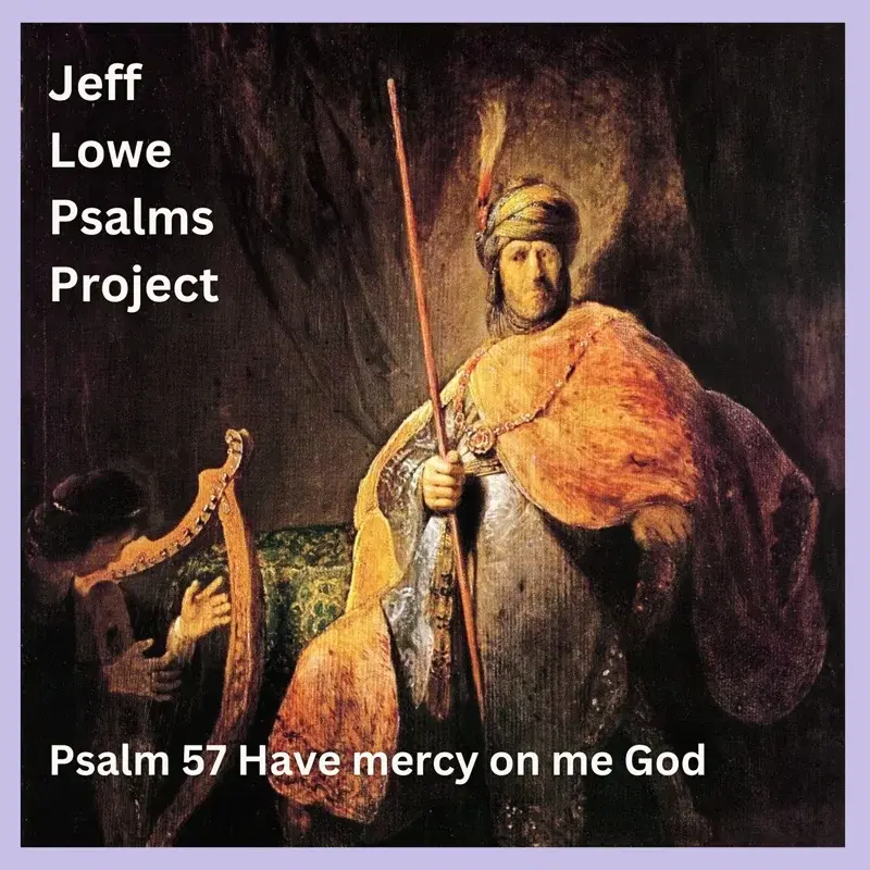Psalm 57 (Have Mercy On Me God)