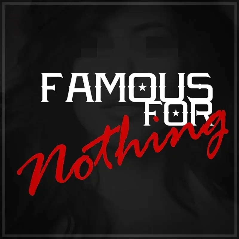 Famous for Nothing