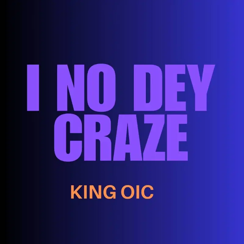 I No Dey Craze