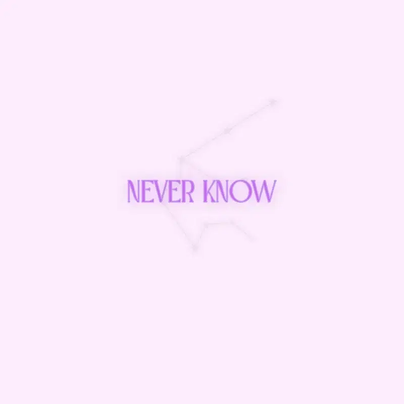 Never Know
