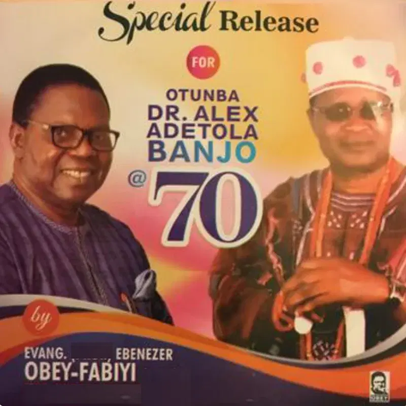 Special Release for Otunba Dr. Alex Adetola Banjo @ 70