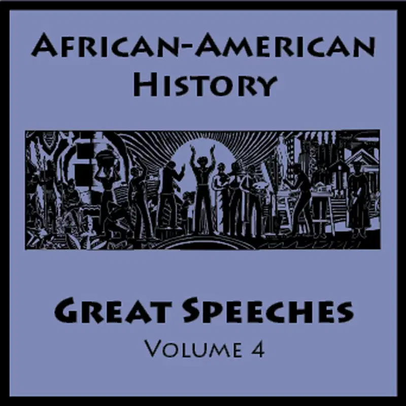 African American History - Great Speeches Volume 4