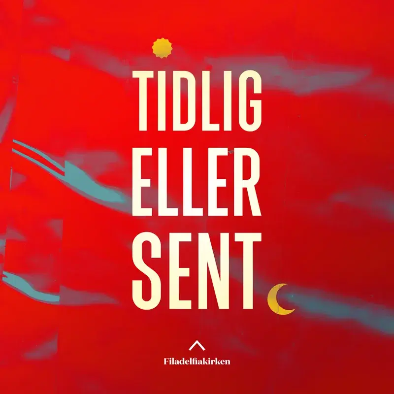 Tidlig eller sent