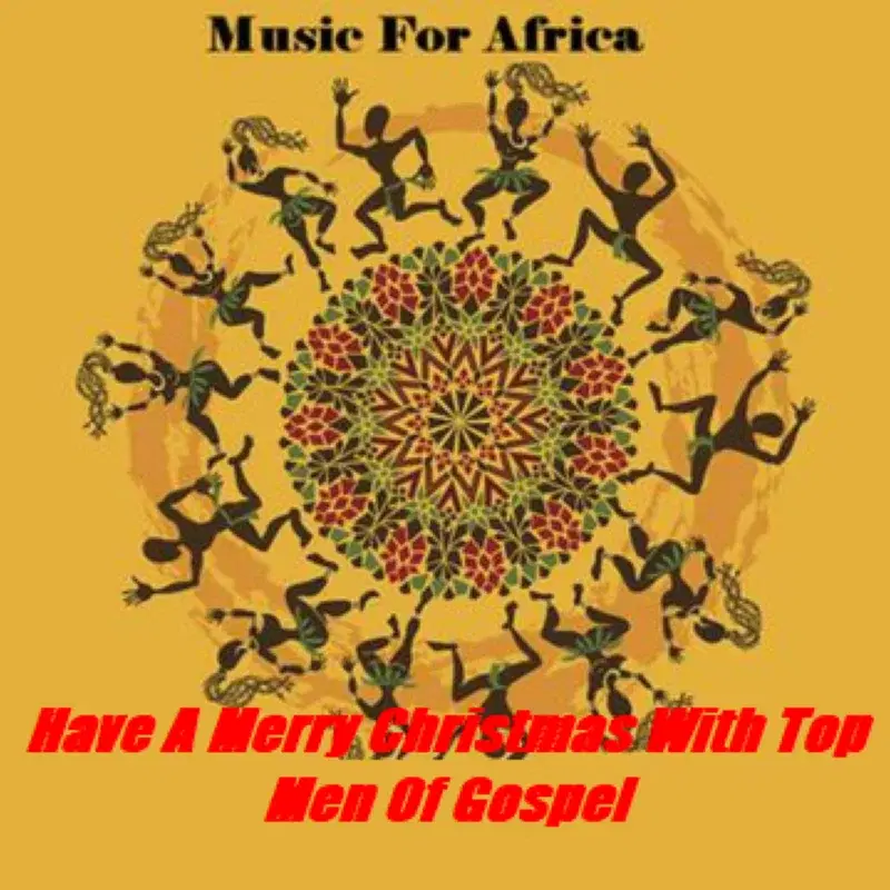 Music For Africa - Have a Merry Christmas with Top Men of Gospel