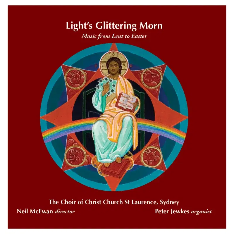 Light's Glittering Morn: Music from Lent to Easter