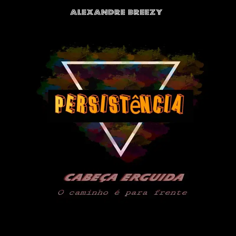 Persistência: Cabeza Erguida o Caminho e para Frente