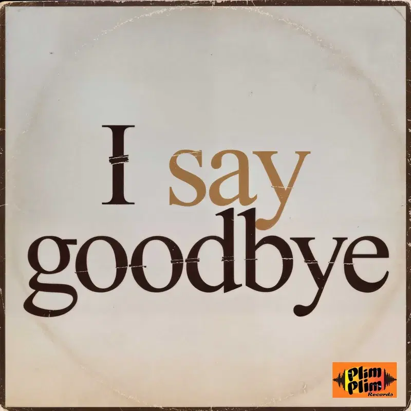 I Say Goodbye