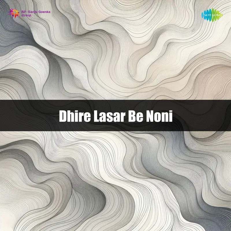 Dhire Lasar Be Noni