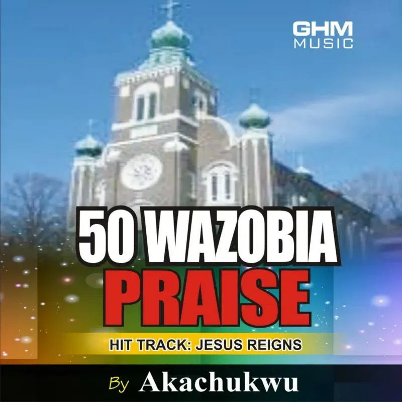 50 Wazobia praise