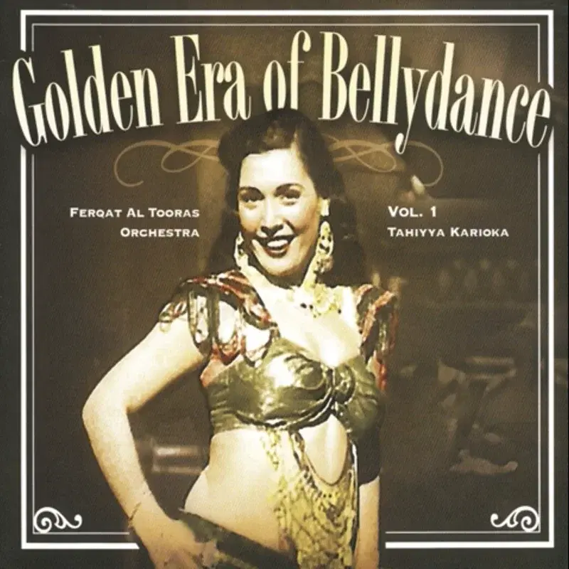 Golden Era of Bellydance Vol. 1: Tahiyya Karioka