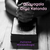 Onayagala Otya Katonda