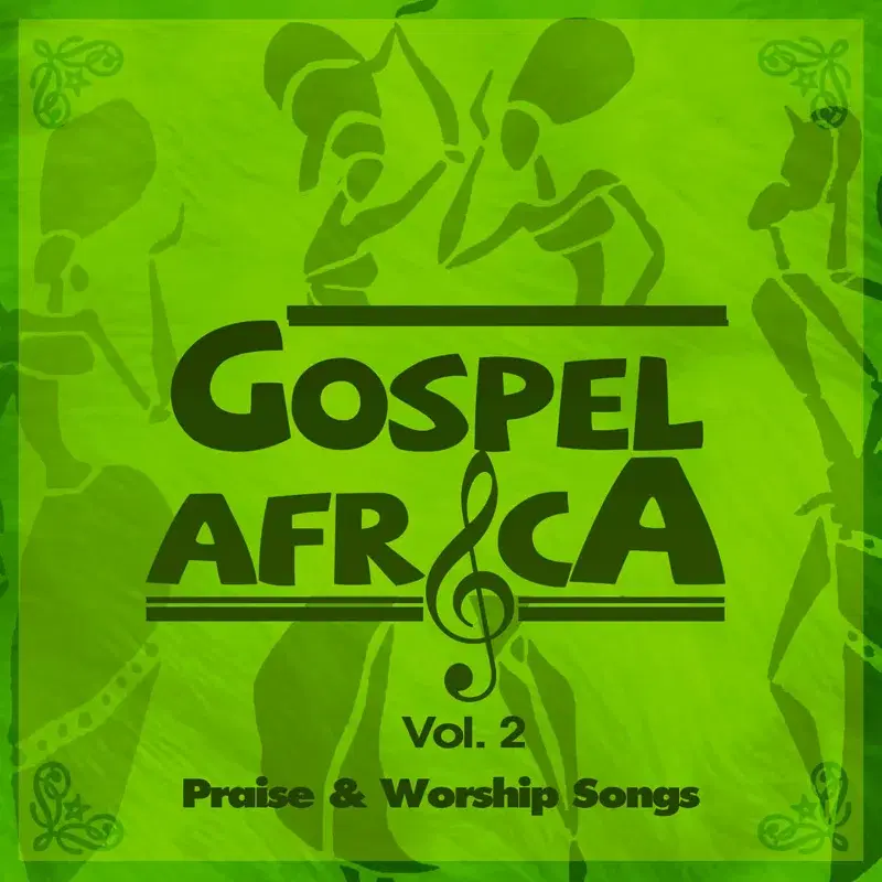 Gospel Africa - Praise and Worship Songs, Vol. 2
