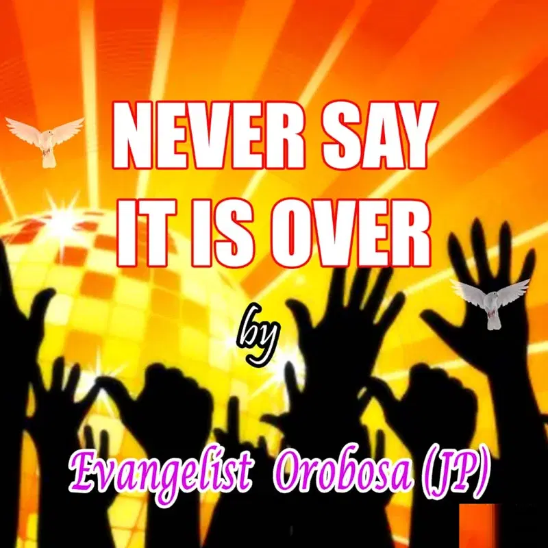 Never Say It is Over