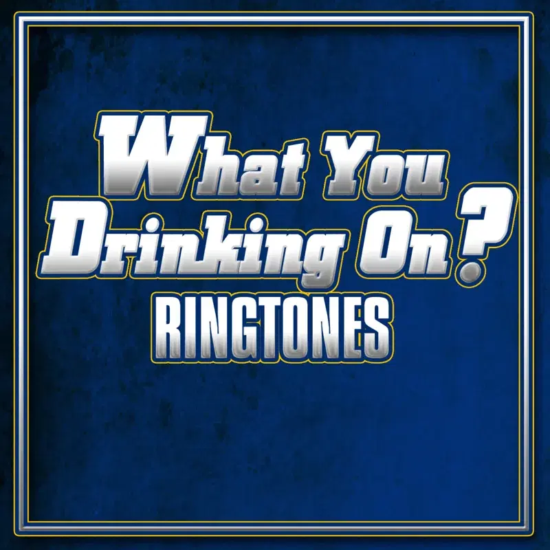 What You Drinking on