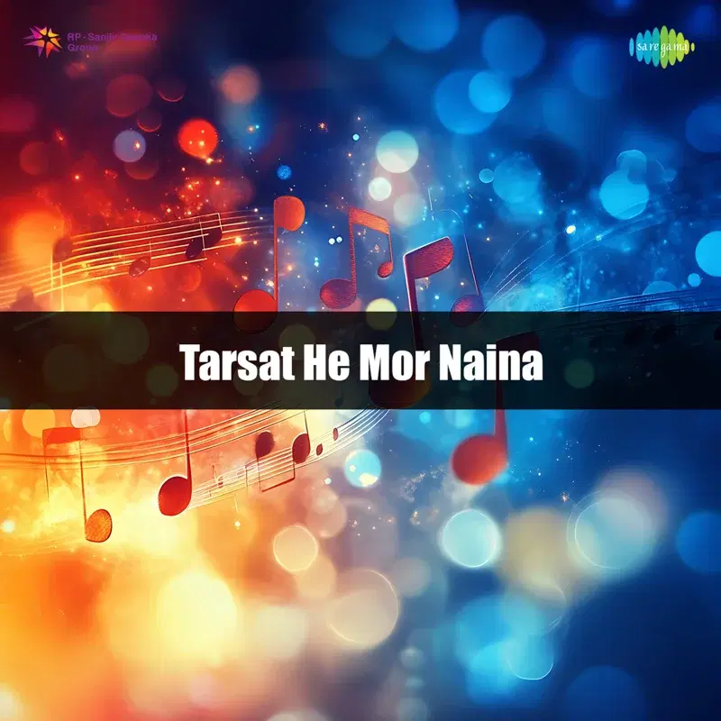 Tarsat He Mor Naina