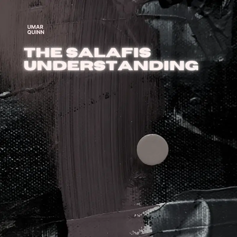 The Salafi's Understanding