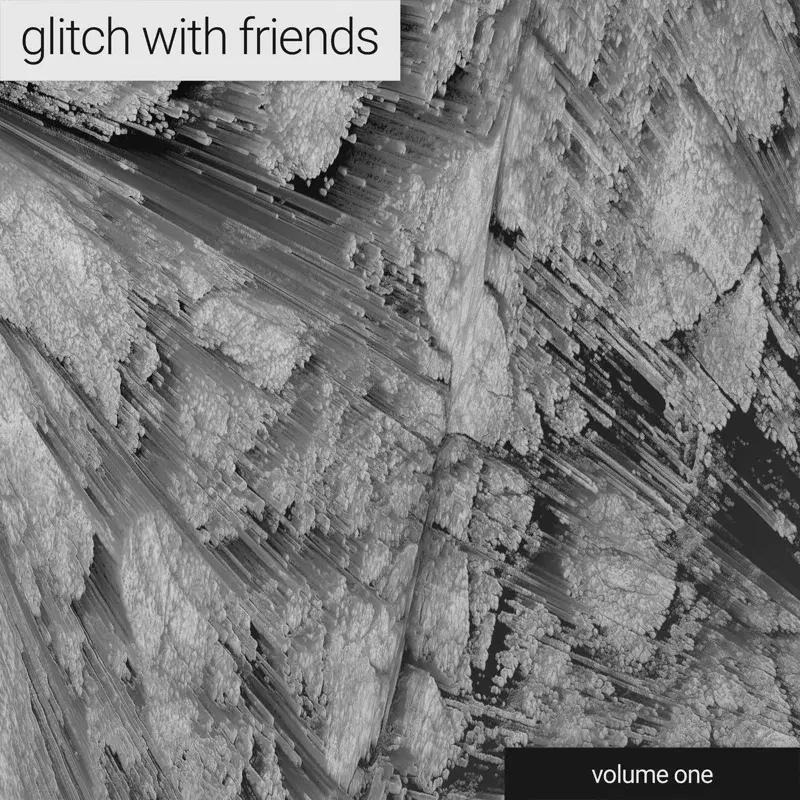 Glitch With Friends: Compilation Vol. 1