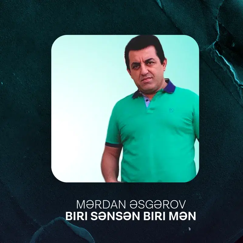 Biri Sənsən Biri Mən