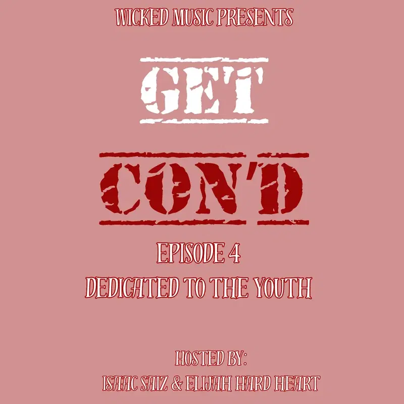 Wicked Music Presents Get Con'd Episode 4: Dedicated to the Youth