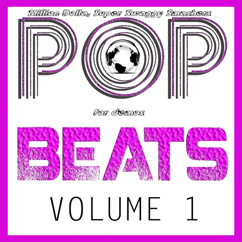 Pop Beats, Instrumentals, Tracks, and Mega-Anthems For Songwriters, Artists, and Record Labels Vol. 1