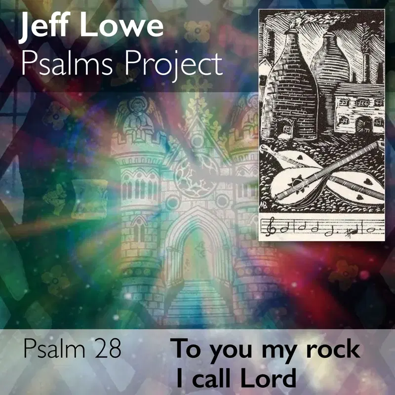 Psalm 28 (To You My Rock I Call Lord)