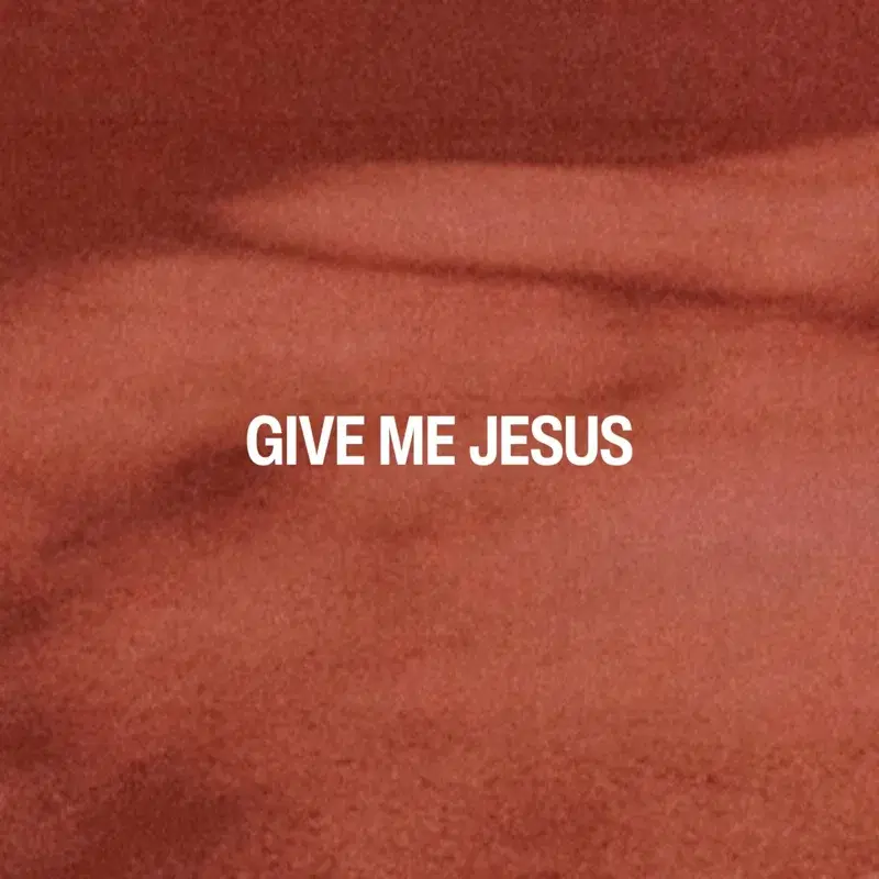 Give Me Jesus