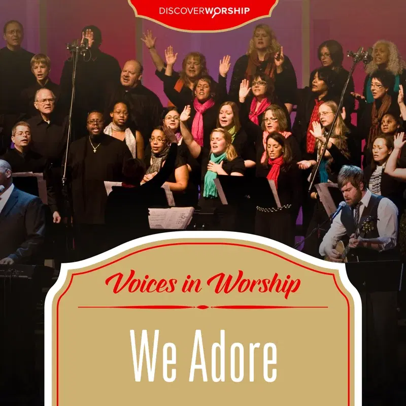 Voices in Worship: We Adore