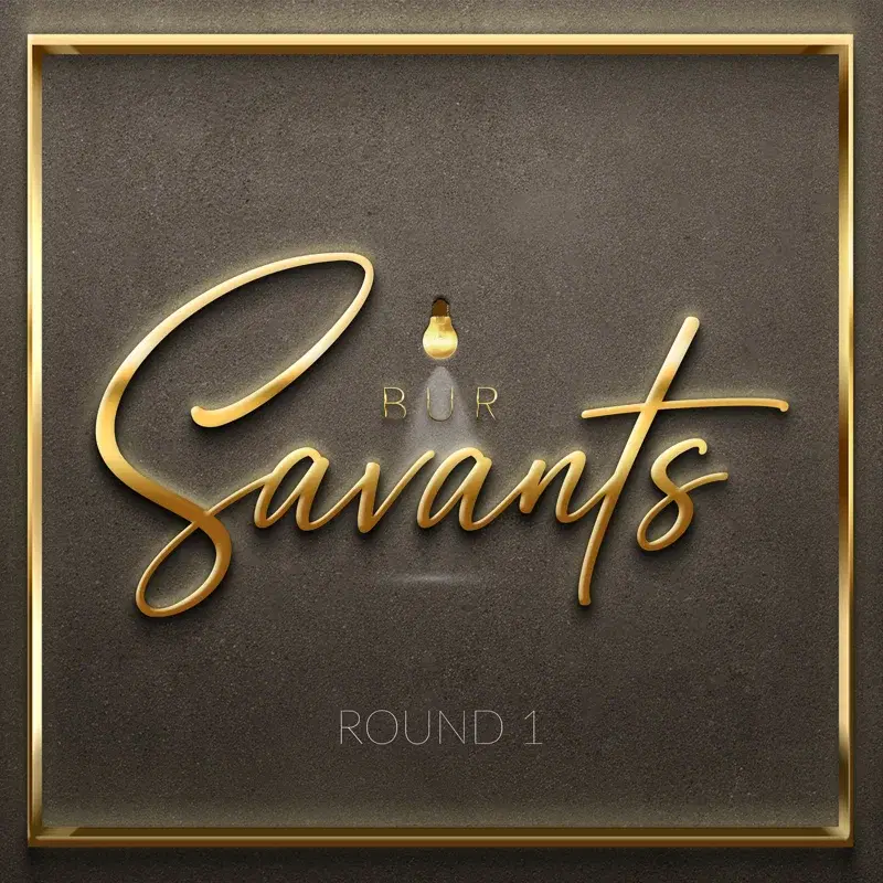 BUR Savants - Round 1