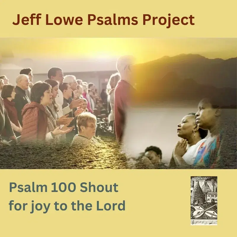 Psalm 100 (Shout For Joy To The Lord)