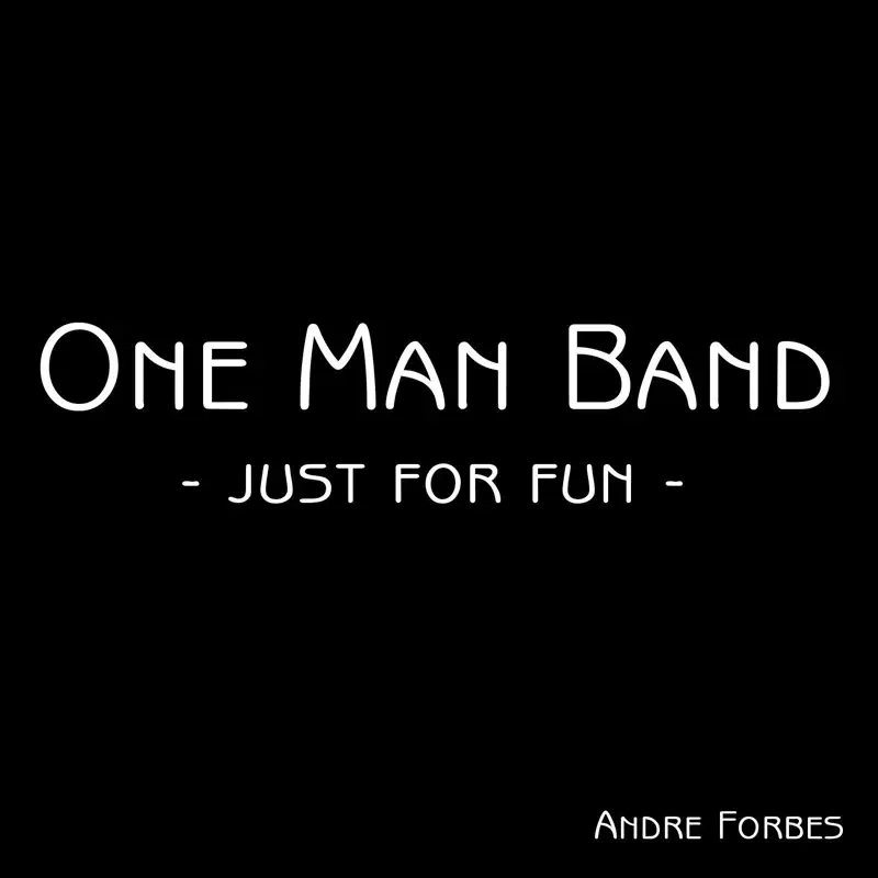 One Man Band: Just for Fun