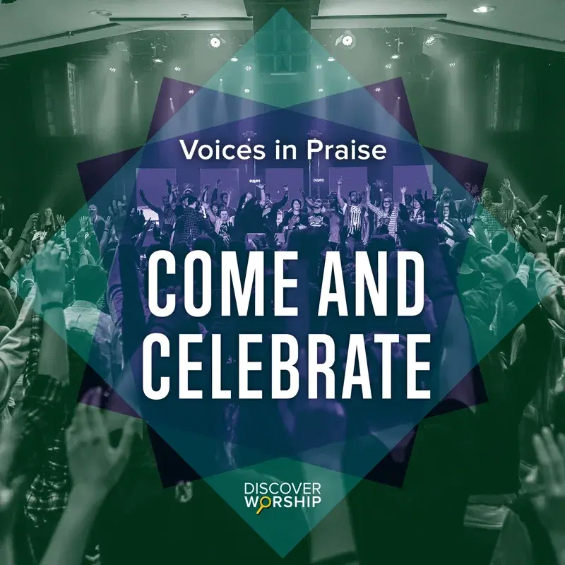 Voices in Praise: Come and Celebrate