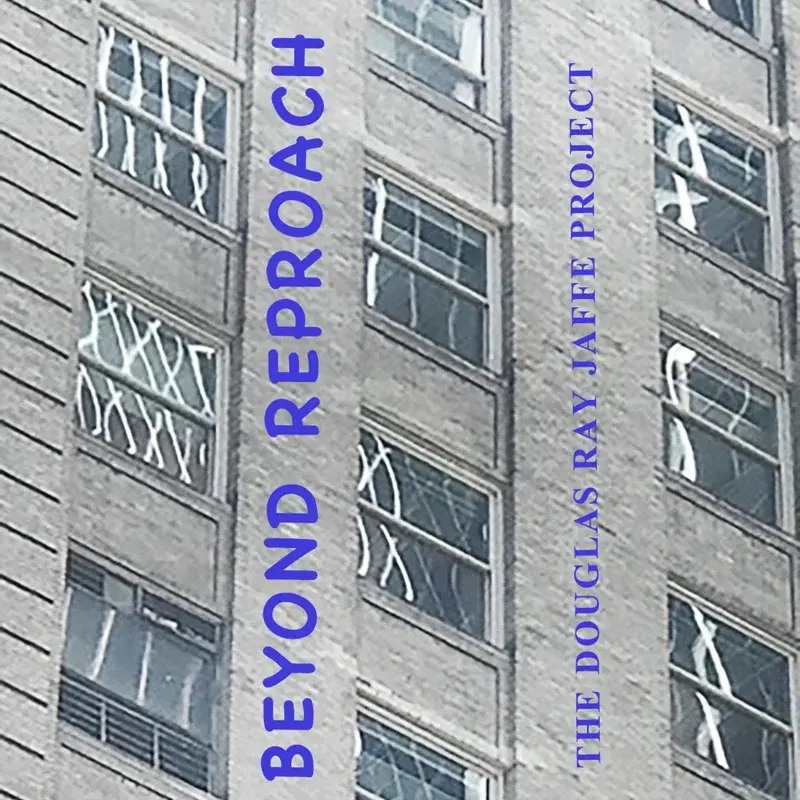 Beyond Reproach (The Douglas Ray Jaffe Project)