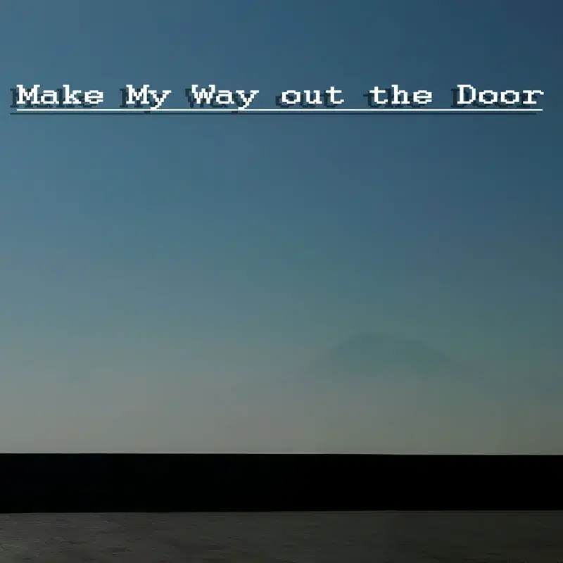 Make My Way out the Door
