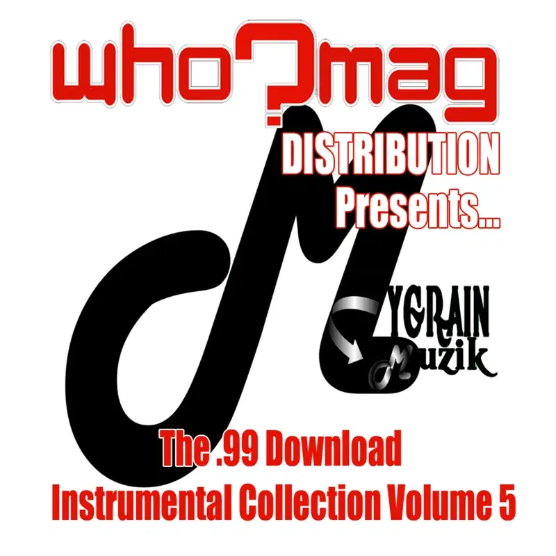 WHO? MAG Distribution Presents: The .99 Download Instrumental Vollection Vol. 5