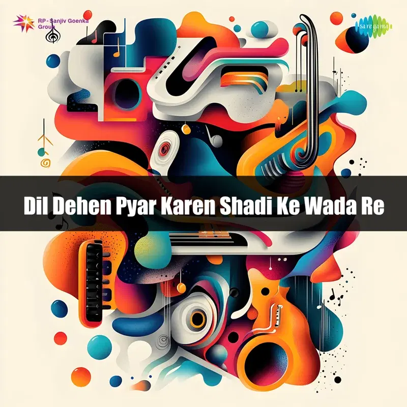 Dil Dehen Pyar Karen Shadi Ke Wada Re