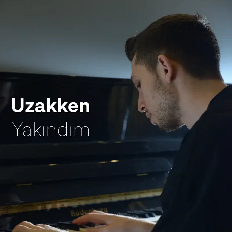 Uzakken Yakındım