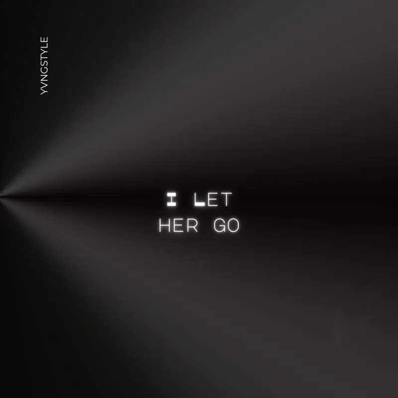 I LET HER GO
