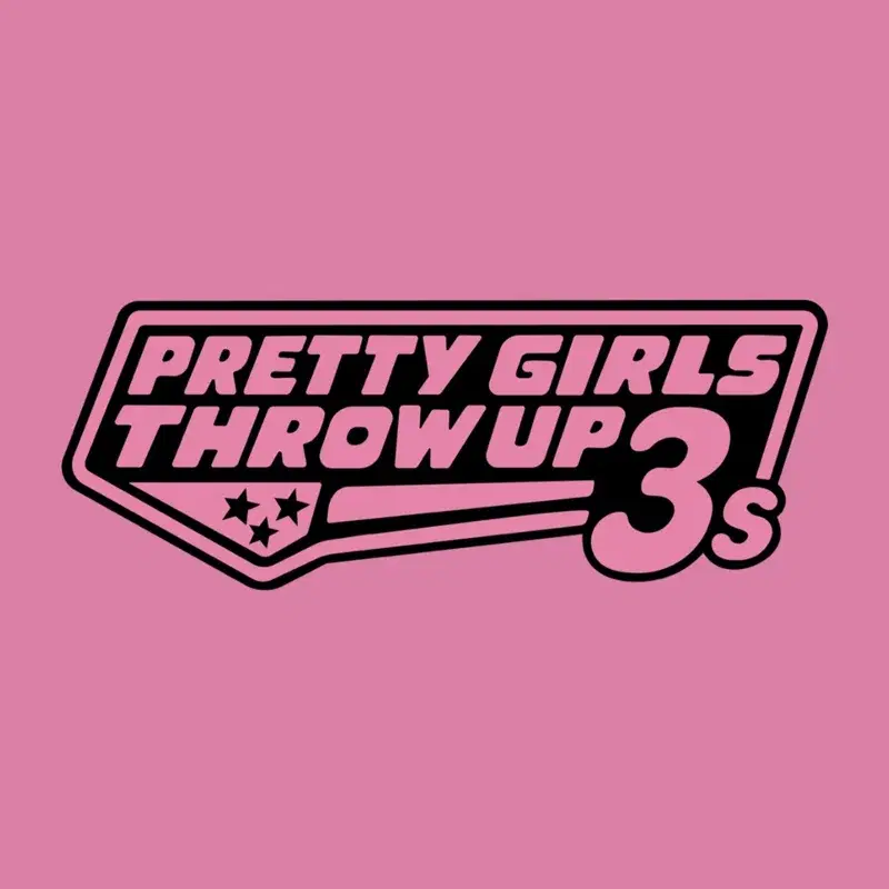 Pretty Girls Throw Up 3s