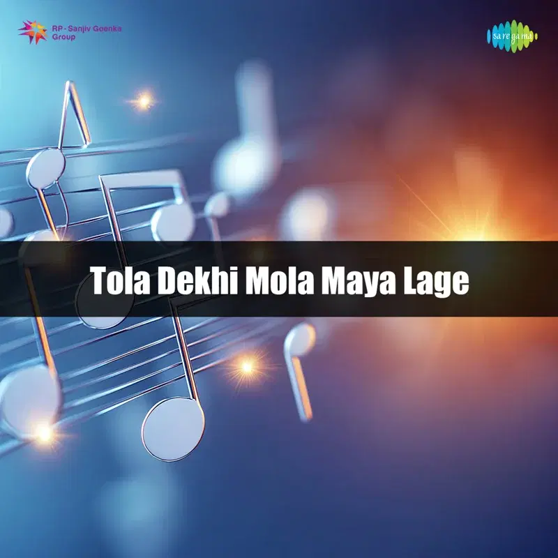 Tola Dekhi Mola Maya Lage