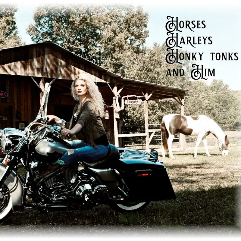 Horses, Harleys, Honky Tonks and Him