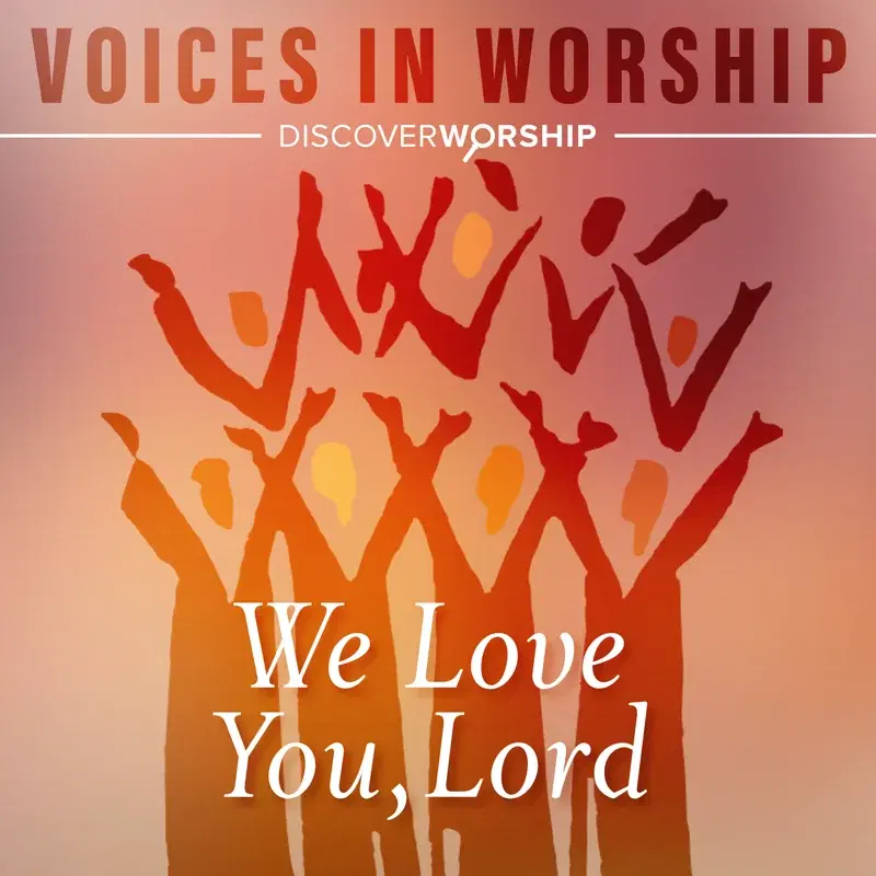 Voices in Worship: We Love You, Lord