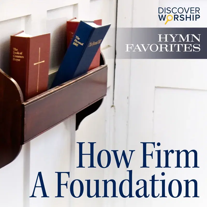 Hymn Favorites: How Firm a Foundation