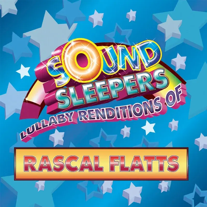 Lullaby Renditions of Rascal Flatts