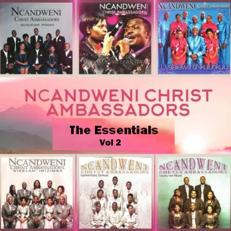 Ncandweni Christ Ambassadors - The Essentials Vol 2