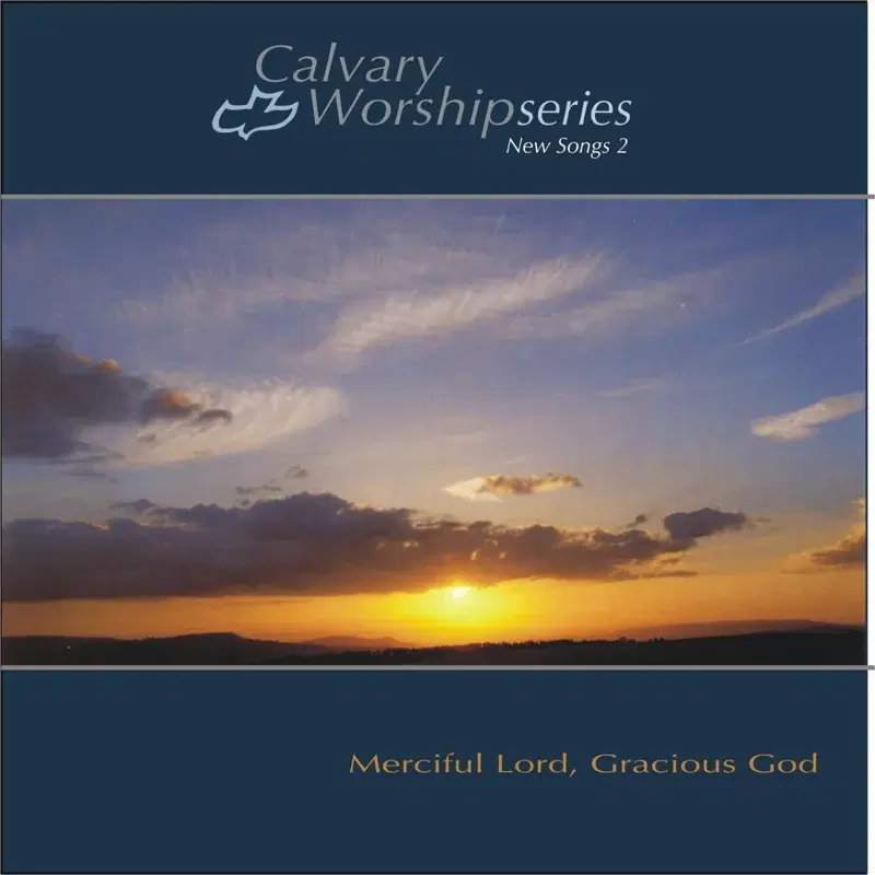 Calvary Worship Series New Songs 2-Merciful Lord, Gracious God
